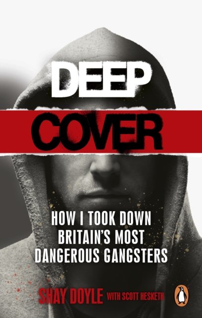 Cover for Shay Doyle · Deep Cover: How I took down Britain’s most dangerous gangsters (Pocketbok) (2022)