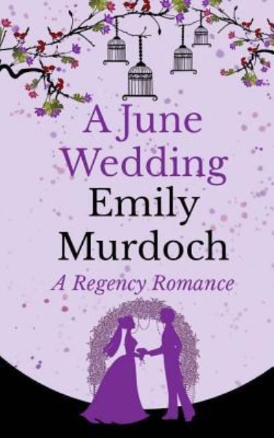 Cover for Emily Murdoch · A June Wedding: A Regency Romance (Paperback Book) (2016)