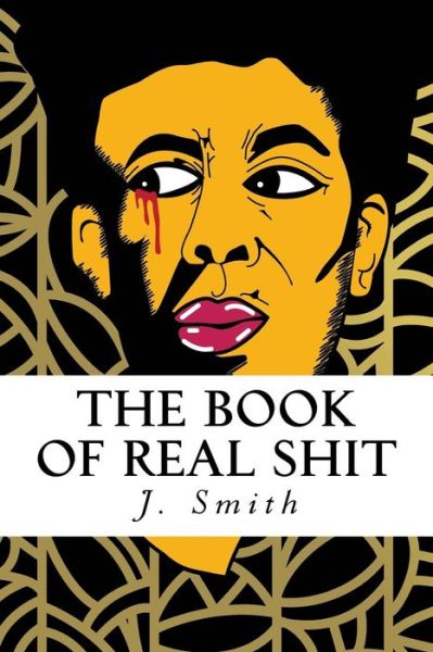 Cover for J Smith · The Book of Real Shit (Paperback Book) (2017)