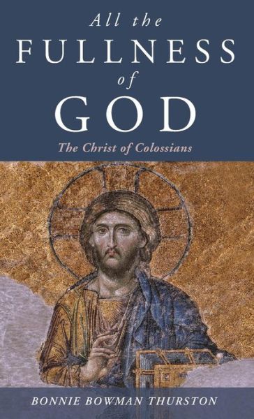 All the Fullness of God - Bonnie Bowman Thurston - Książki - Wipf & Stock Publishers - 9781532615412 - 28 czerwca 2017