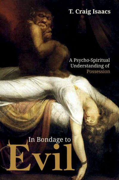 Cover for T. Craig Isaacs · In Bondage to Evil (Book) (2018)