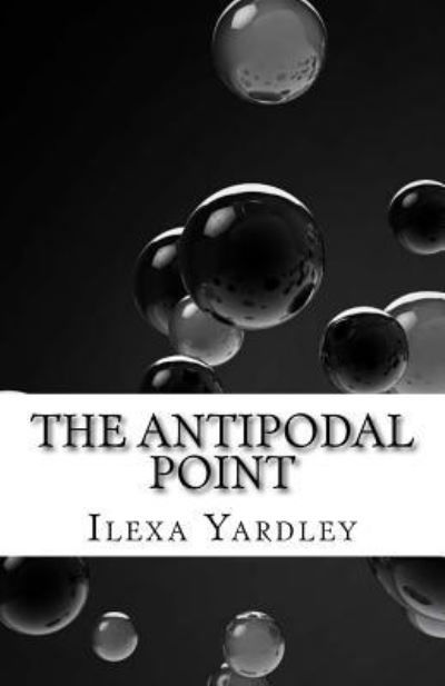 Cover for Ilexa Yardley · The Antipodal Point (Pocketbok) (2016)