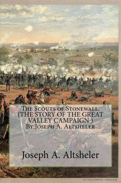 Cover for Joseph a Altsheler · The Scouts of Stonewall. (THE STORY OF THE GREAT VALLEY CAMPAIGN ) By (Taschenbuch) (2016)