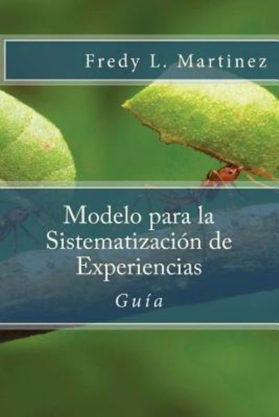 Cover for Fredy L Martinez · Modelo para la Sistematizacion de Experiencias (Paperback Book) (2016)