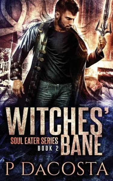 Witches' Bane - Pippa Dacosta - Bücher - Createspace Independent Publishing Platf - 9781537160412 - 28. August 2016