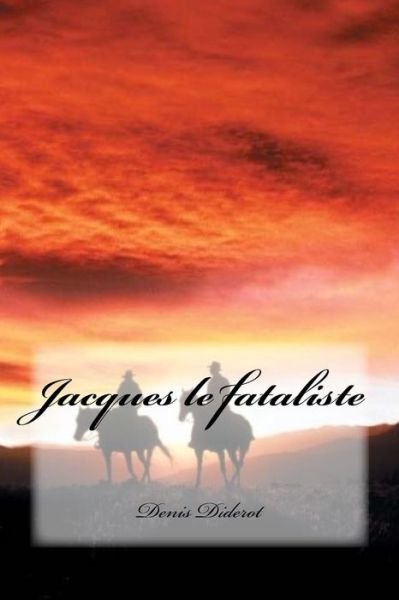 Jacques le fataliste - Denis Diderot - Bøger - Createspace Independent Publishing Platf - 9781537780412 - 19. september 2016