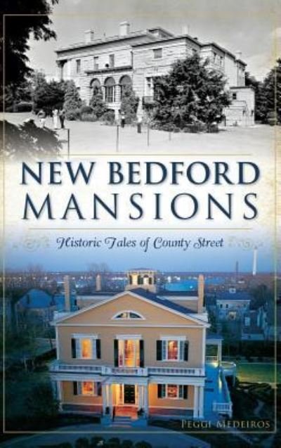 Peggi Medeiros · New Bedford Mansions (Hardcover Book) (2015)