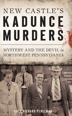 Cover for Dale Richard Perelman · New Castle's Kadunce Murders (Hardcover Book) (2019)