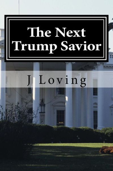 Cover for J Loving · The Next Trump Savior (Paperback Book) (2016)