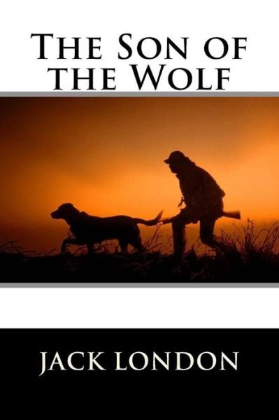 Cover for Jack London · The Son of the Wolf Jack London (Paperback Book) (2016)