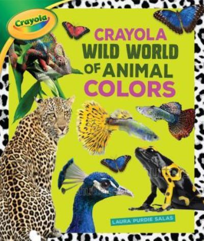 Crayola ® Wild World of Animal Colors - Laura Purdie Salas - Books - Lerner Publications TM - 9781541512412 - August 1, 2018