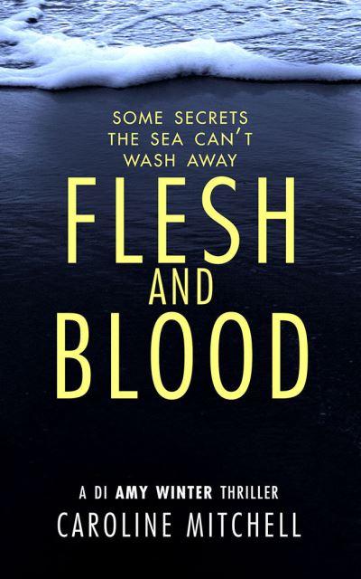 Cover for Caroline Mitchell · Flesh and Blood - A DI Amy Winter Thriller (Paperback Book) (2021)