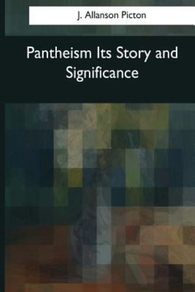 Cover for J Allanson Picton · Pantheism Its Story and Significance (Paperback Book) (2017)