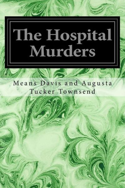 Cover for Means Davis and Augusta Tucker Townsend · The Hospital Murders (Paperback Book) (2017)