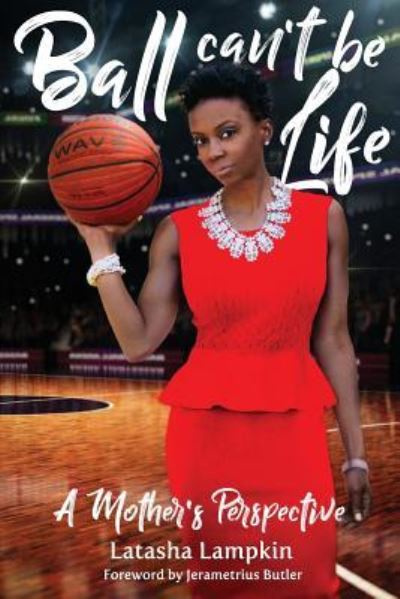 Cover for Latasha R Lampkin · Ball Can't Be Life (Paperback Book) (2017)