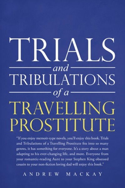 Cover for Andrew MacKay · Trials and Tribulations of a Travelling Prostitute (Paperback Book) (2018)