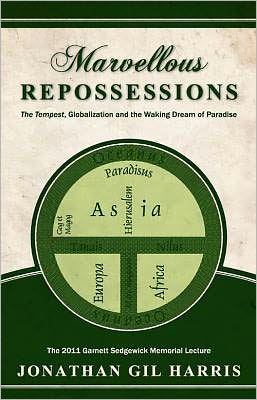 Cover for Jonathan Gil Harris · Marvellous Repossessions: The Tempest, Globalization &amp; the Waking Dream of Paradise (Paperback Book) (2012)