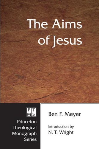 Cover for Ben F. Meyer · The Aims of Jesus: (Princeton Theological Monograph Series) (Paperback Book) [Reprint edition] (2004)