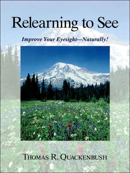 Cover for Thomas Quackenbush · Relearning to See: Improve Your Eyesight Naturally! (Paperback Book) (2000)