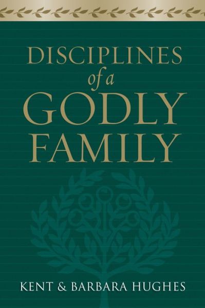 Cover for R. Kent Hughes · Disciplines of a Godly Family (Paperback Book) (2007)