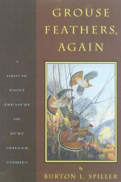 Cover for Burton Spiller · Grouse Feathers, Again: The Grouse Point Almanac Presents The Spiller Treasury (Hardcover Book) (2000)