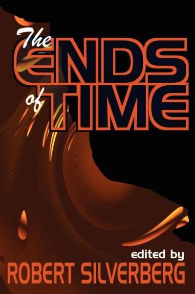 Cover for Robert Silverberg · The Ends of Time (Paperback Bog) (2000)