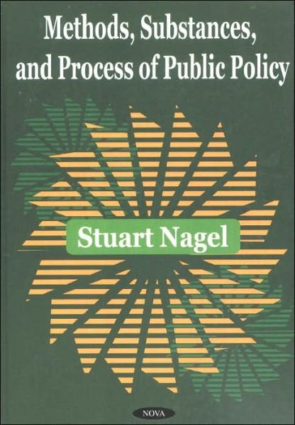 Cover for Stuart S. Nagel · Methods, Substances &amp; Process of Public Policy (Hardcover Book) (2002)