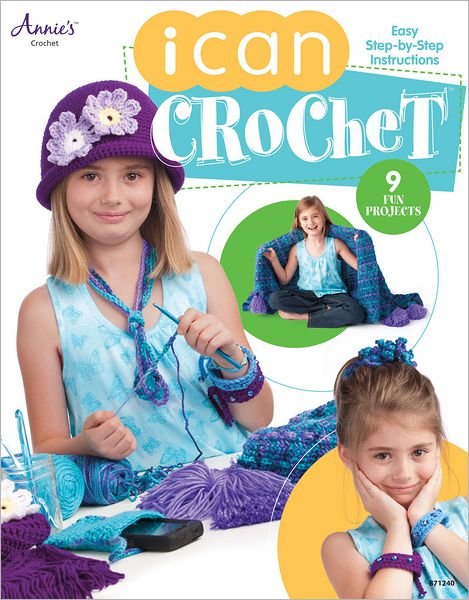 I Can Crochet - I Can - Annie's Crochet - Kirjat - Annie's Attic - 9781596356412 - maanantai 29. lokakuuta 2012