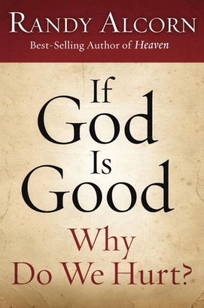 If God is Good, Why Do We Hurt? - Randy Alcorn - Książki -  - 9781601423412 - 28 sierpnia 2010