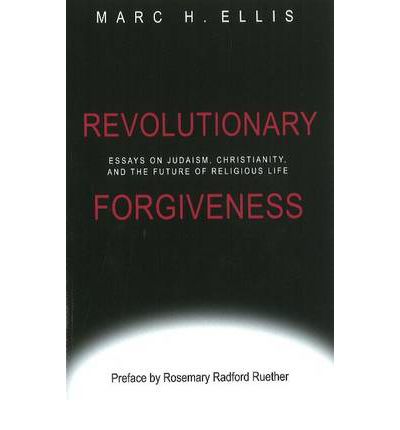 Cover for Marc H. Ellis · Revolutionary Forgiveness: Essays on Judaism, Christianity, and the Future of Religious Life (Paperback Book) (2010)