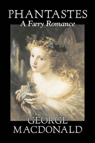 Phantastes, a Faerie Romance - George Macdonald - Kirjat - Aegypan - 9781603122412 - tiistai 1. toukokuuta 2007