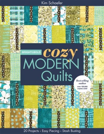 Cover for Kim Schaefer · Bright &amp; Bold Cozy Modern Quilts: 20 Projects * Easy Piecing * Stash Busting (Paperback Bog) (2012)