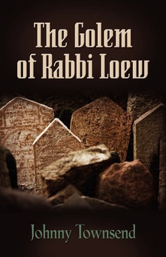 Cover for Johnny Townsend · The Golem of Rabbi Loew (Paperback Book) (2010)