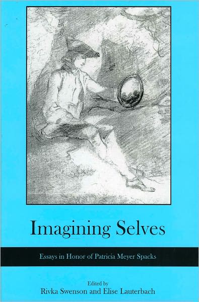 Cover for Rivka Swenson · Imagining Selves: Essays in Honor of Patricia Meyer Spacks (Hardcover Book) (2009)