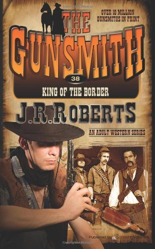 Cover for J.r. Roberts · King of the Border (The Gunsmith) (Volume 38) (Paperback Book) (2014)