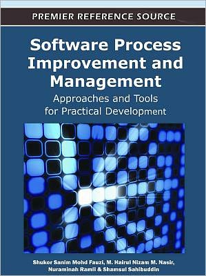 Software Process Improvement and Management: Approaches and Tools for Practical Development - Shukor Sanim Mohd Fauzi - Books - Business Science Reference - 9781613501412 - November 30, 2011