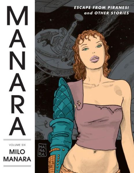 The Manara Library Volume 6: Escape From Piranesi And Other Stories - Milo Manara - Livros - Dark Horse Comics - 9781616555412 - 3 de março de 2015