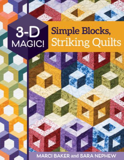 3-D Magic! Simple Blocks, Striking Quilts - Marci Baker - Libros - C & T Publishing - 9781617459412 - 29 de febrero de 2024