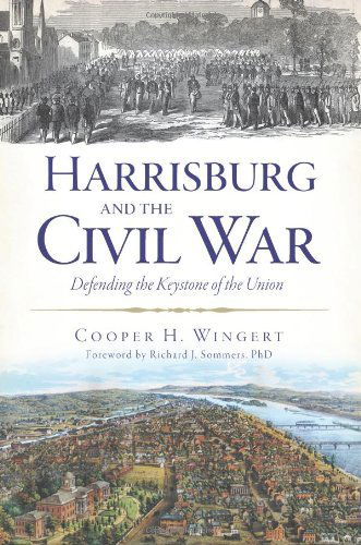 Cover for Cooper H. Wingert · Harrisburg and the Civil War: Defending the Keystone of the Union (Pa) (Paperback Book) (2013)