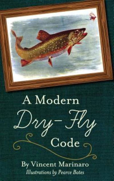 Cover for Vincent C Marinaro · A Modern Dry-fly Code (Reprint) (Hardcover Book) (2015)