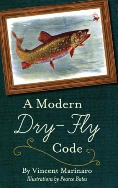 A Modern Dry-fly Code (Reprint) - Vincent C Marinaro - Książki - Echo Point Books & Media - 9781626541412 - 29 maja 2015