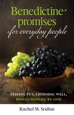 Cover for Rachel M. Srubas · Benedictine Promises for Everyday People : Staying Put, Listening Well, Being Changed by God (Paperback Book) (2019)