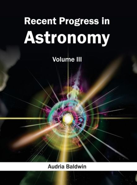 Cover for Audria Baldwin · Recent Progress in Astronomy: Volume III (Hardcover Book) (2015)