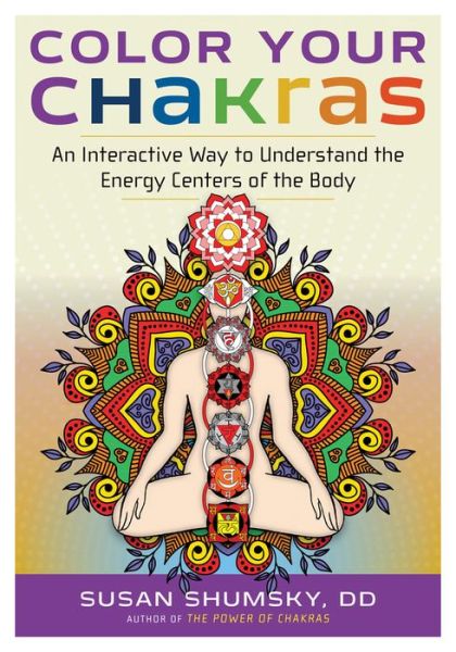 Cover for Shumsky, Susan (Susan Shumsky) · Color Your Chakras: An Interactive Way to Understand the Energy Centers of the Body (Paperback Book) (2016)