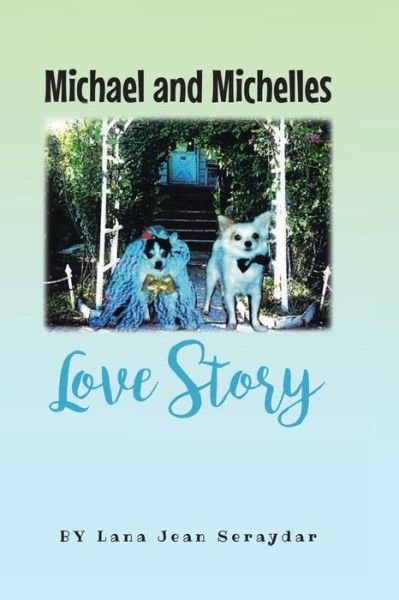Cover for Lana Jean Seraydar · Michael and Michelles Love Story (Paperback Book) (2017)