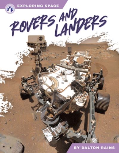 Cover for Dalton Rains · Exploring Space: Rovers and Landers (Hardcover Book) (2024)