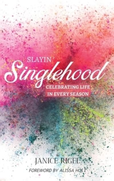 Cover for Janice Rigel · Slayin' Singlehood (Hardcover Book) (2020)
