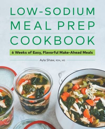 Cover for Ayla Shaw · Low-Sodium Meal Prep Cookbook (Pocketbok) (2021)
