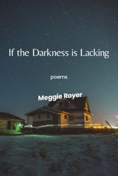 Cover for Meggie Royer · If the Darkness Is Lacking (Book) (2023)