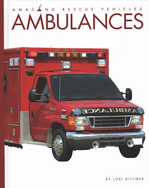 Ambulances - Lori Dittmer - Kirjat - Creative Education/Creative Paperbacks - 9781640260412 - tiistai 15. tammikuuta 2019